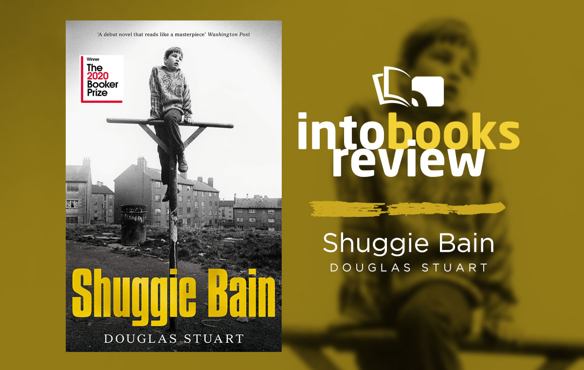 Into Books Review Shuggie Bain by Douglas Stuart Into Creative